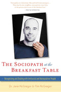 The Sociopath at the Breakfast Table: Recognizing and Dealing With Antisocial and Manipulative People W984