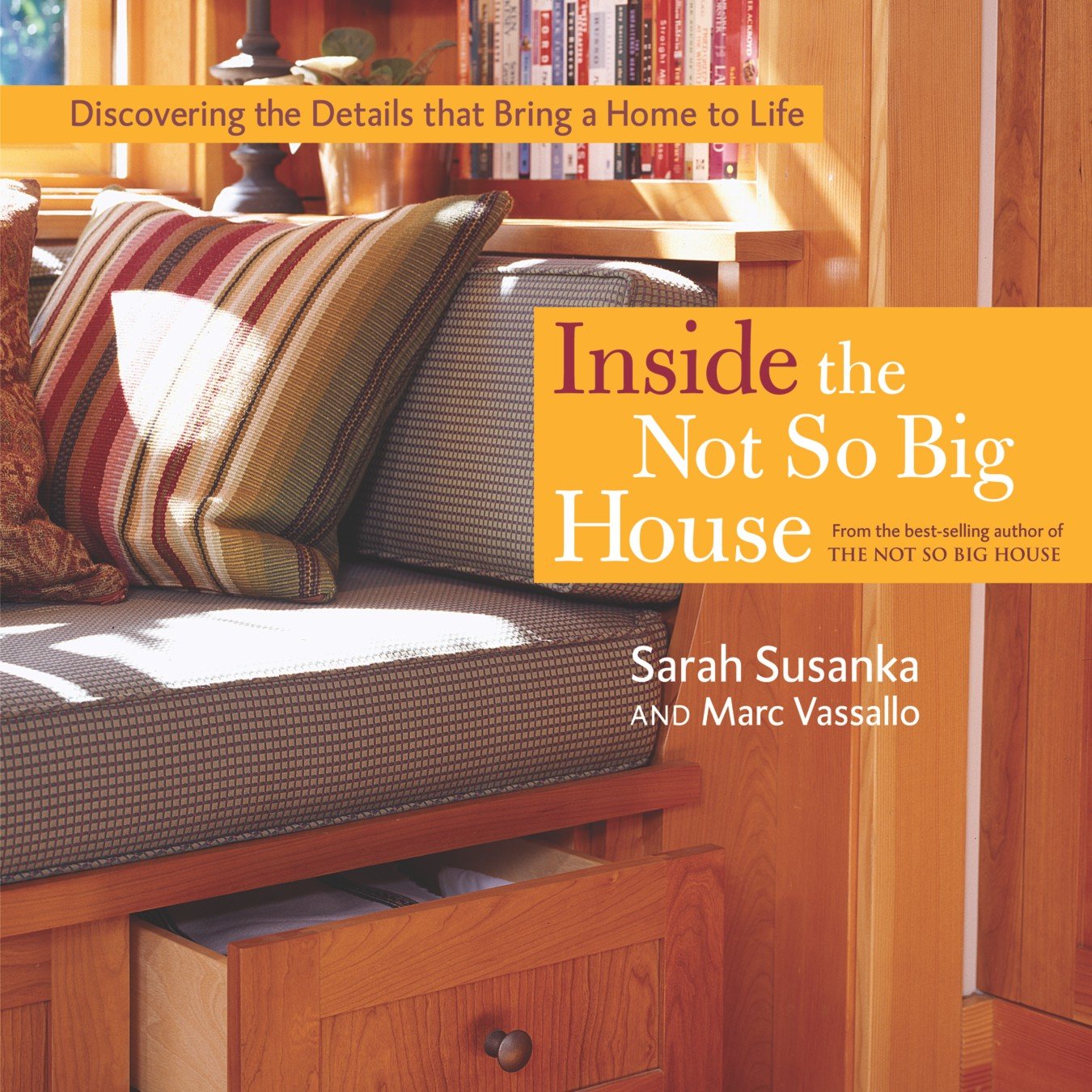 Inside the Not So Big House: Discovering the Details that Bring a Home to Life E4638